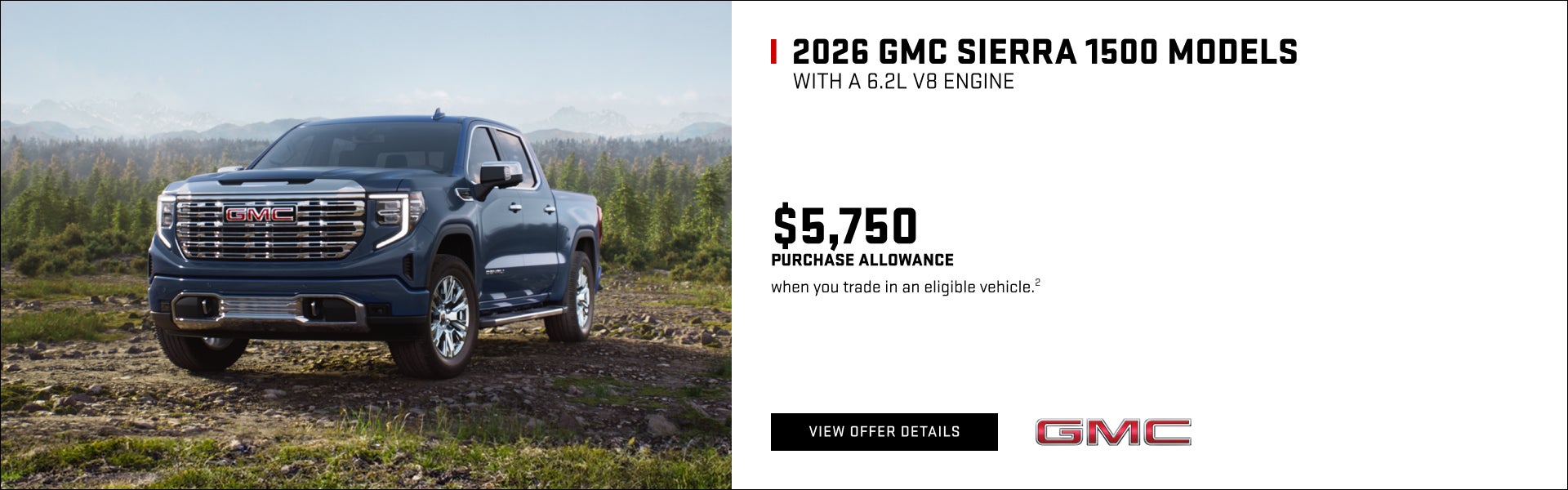 $5,750 PURCHASE ALLOWANCE when you trade in an eligible vehicle.2